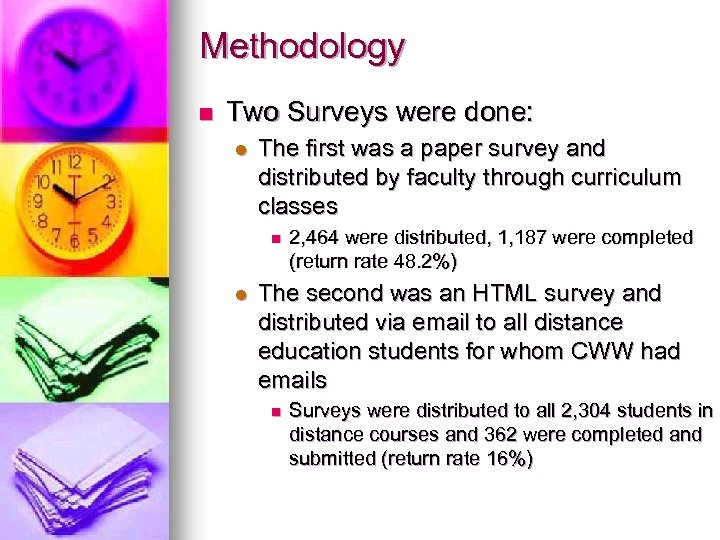 Methodology n Two Surveys were done: l The first was a paper survey and