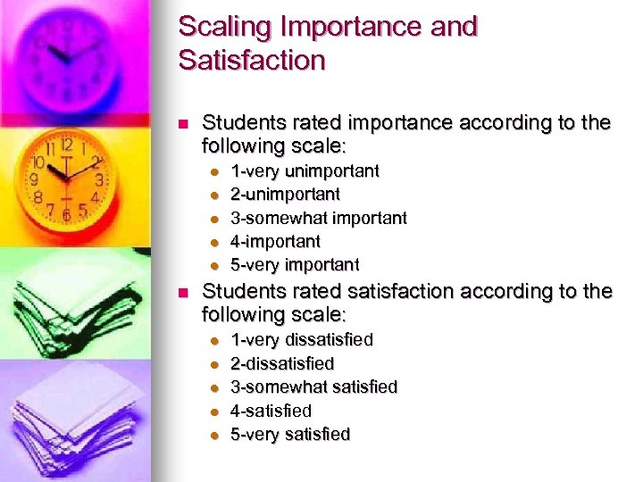 Scaling Importance and Satisfaction n Students rated importance according to the following scale: l