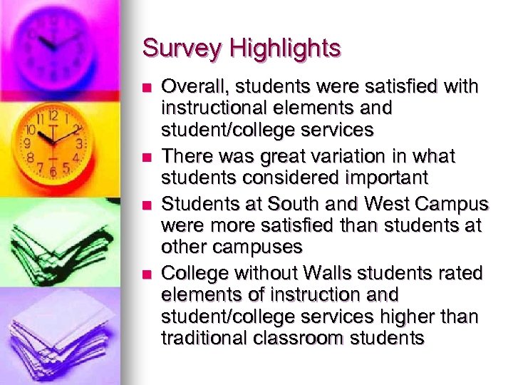 Survey Highlights n n Overall, students were satisfied with instructional elements and student/college services