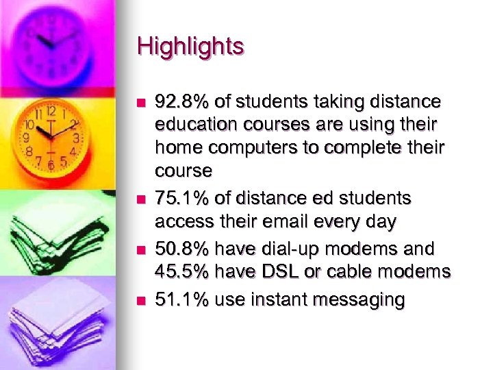 Highlights n n 92. 8% of students taking distance education courses are using their