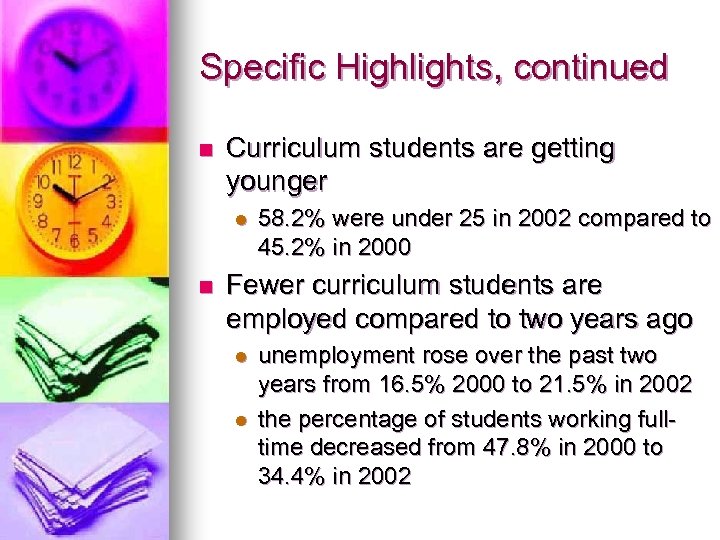 Specific Highlights, continued n Curriculum students are getting younger l n 58. 2% were