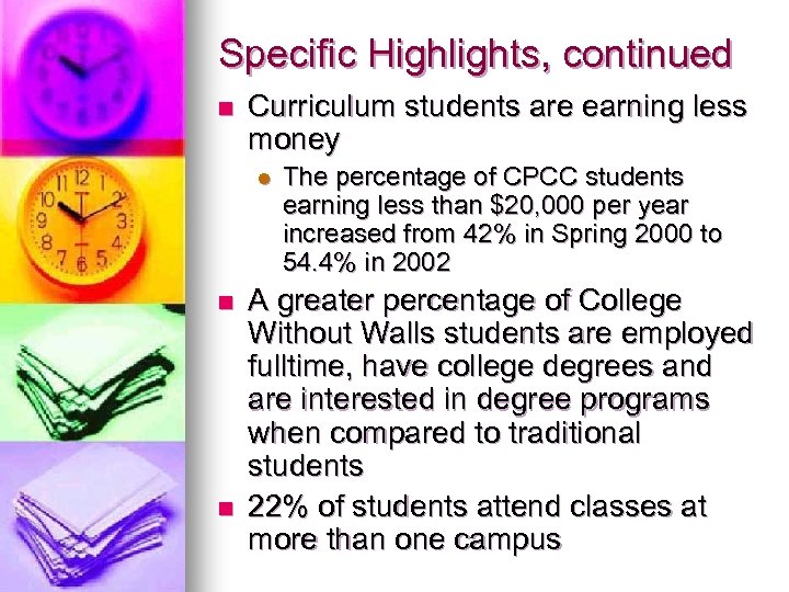 Specific Highlights, continued n Curriculum students are earning less money l n n The
