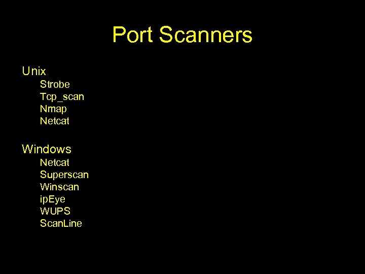 Port Scanners Unix Strobe Tcp_scan Nmap Netcat Windows Netcat Superscan Winscan ip. Eye WUPS
