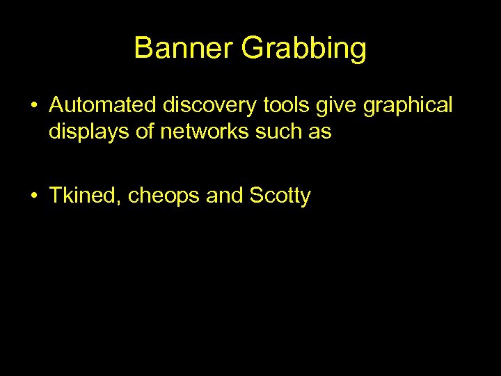 Banner Grabbing • Automated discovery tools give graphical displays of networks such as •