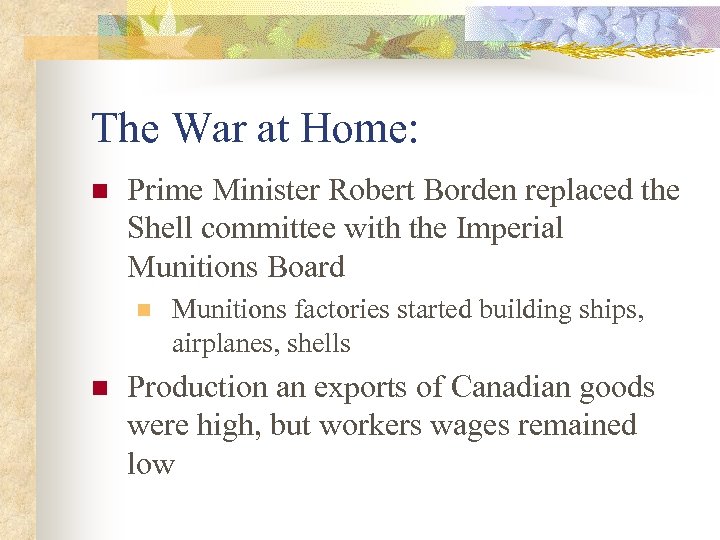 The War at Home: n Prime Minister Robert Borden replaced the Shell committee with