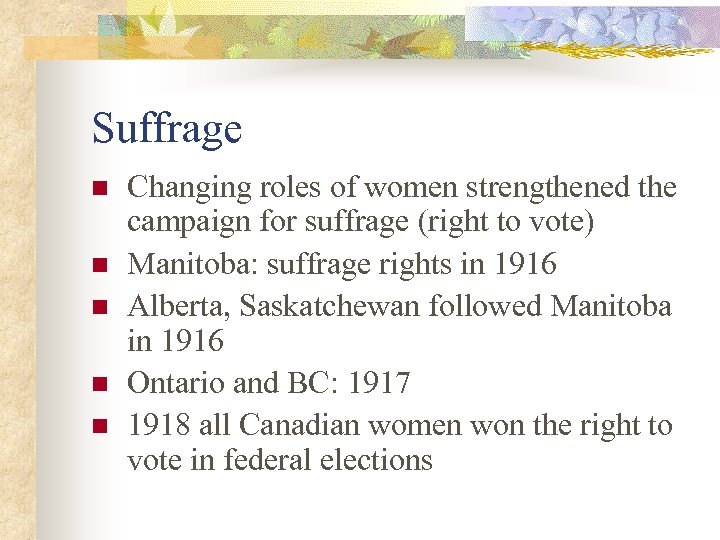 Suffrage n n n Changing roles of women strengthened the campaign for suffrage (right