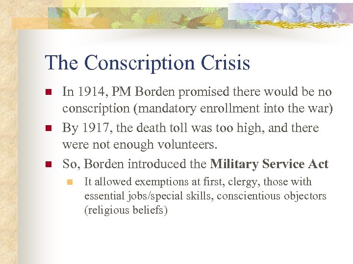 The Conscription Crisis n n n In 1914, PM Borden promised there would be