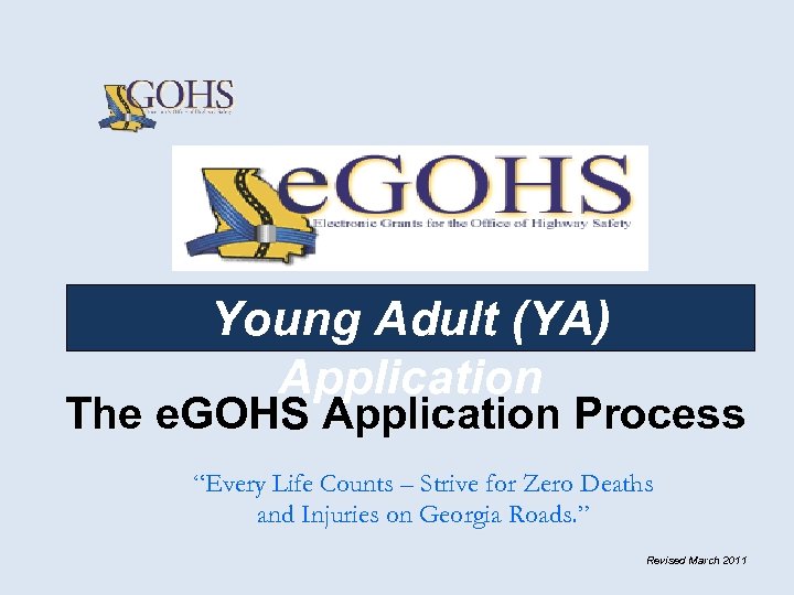 Young Adult (YA) Application The e. GOHS Application Process “Every Life Counts – Strive