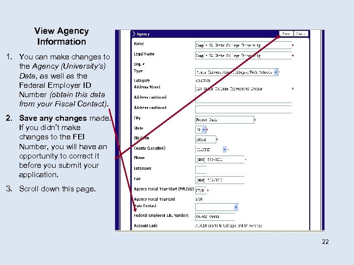 View Agency Information 1. You can make changes to the Agency (University’s) Data, as