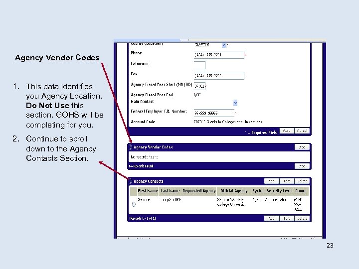 Agency Vendor Codes 1. This data identifies you Agency Location. Do Not Use this