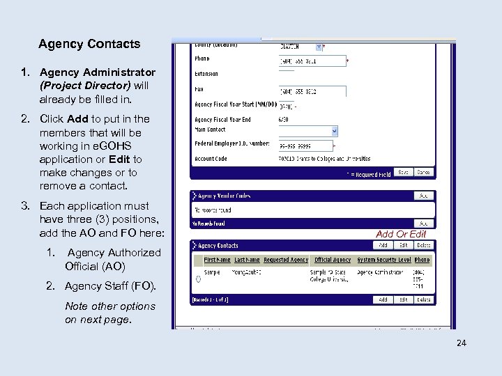 Agency Contacts 1. Agency Administrator (Project Director) will already be filled in. 2. Click