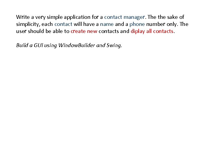 Write a very simple application for a contact manager. The the sake of simplicity,
