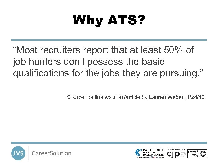 Why ATS? “Most recruiters report that at least 50% of job hunters don’t possess