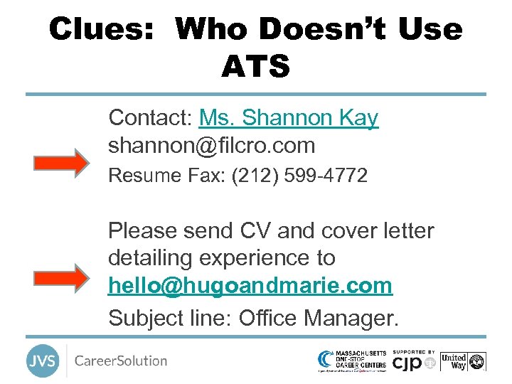 Clues: Who Doesn’t Use ATS Contact: Ms. Shannon Kay shannon@filcro. com Resume Fax: (212)