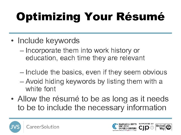 Optimizing Your Résumé • Include keywords – Incorporate them into work history or education,