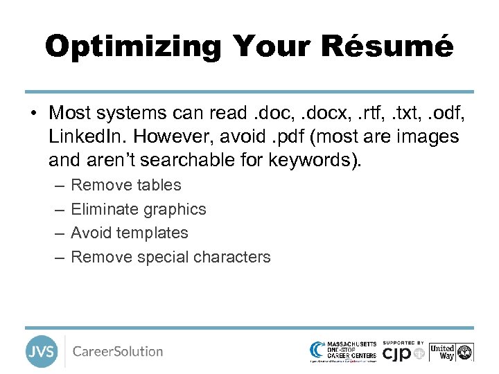 Optimizing Your Résumé • Most systems can read. doc, . docx, . rtf, .