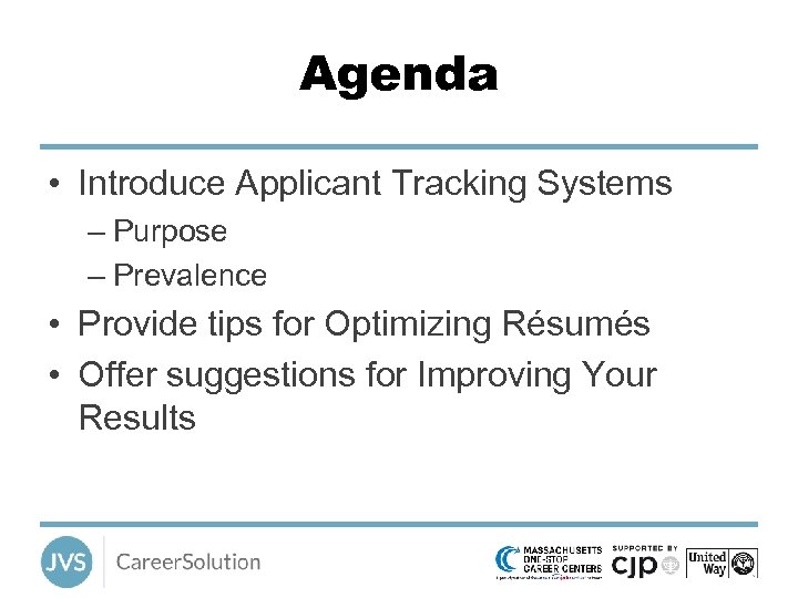 Agenda • Introduce Applicant Tracking Systems – Purpose – Prevalence • Provide tips for