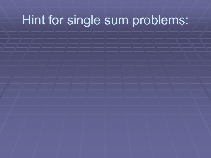 Hint for single sum problems: 