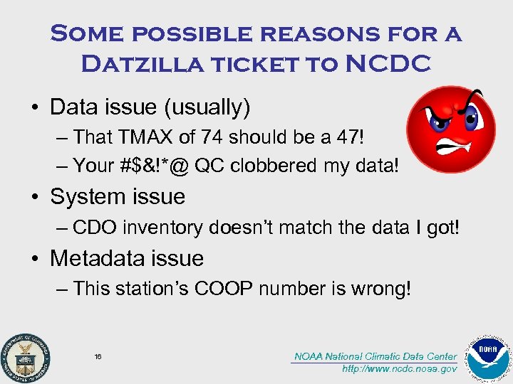 Some possible reasons for a Datzilla ticket to NCDC • Data issue (usually) –