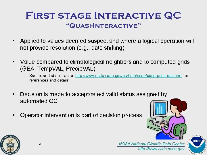 First stage Interactive QC “Quasi-Interactive” • Applied to values deemed suspect and where a