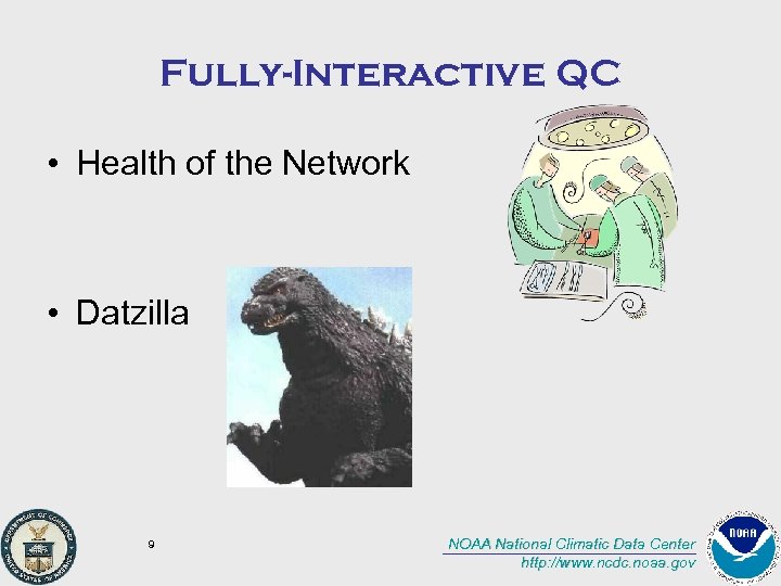 Fully-Interactive QC • Health of the Network • Datzilla 9 NOAA National Climatic Data