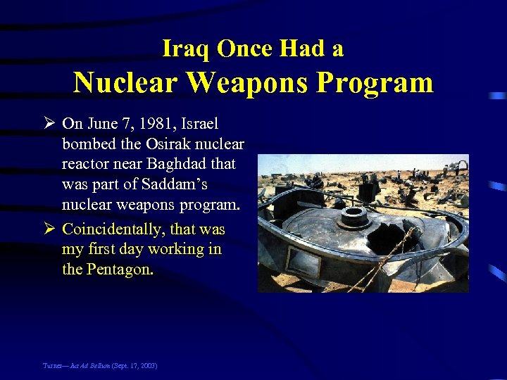 Iraq Once Had a Nuclear Weapons Program Ø On June 7, 1981, Israel bombed