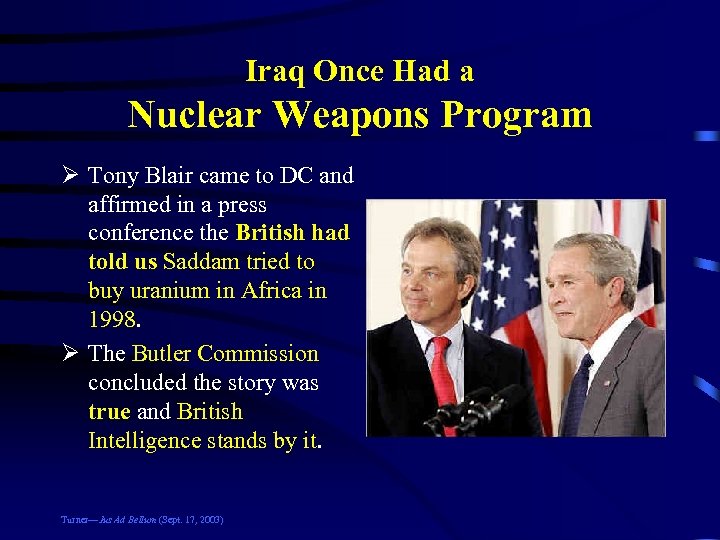 Iraq Once Had a Nuclear Weapons Program Ø Tony Blair came to DC and