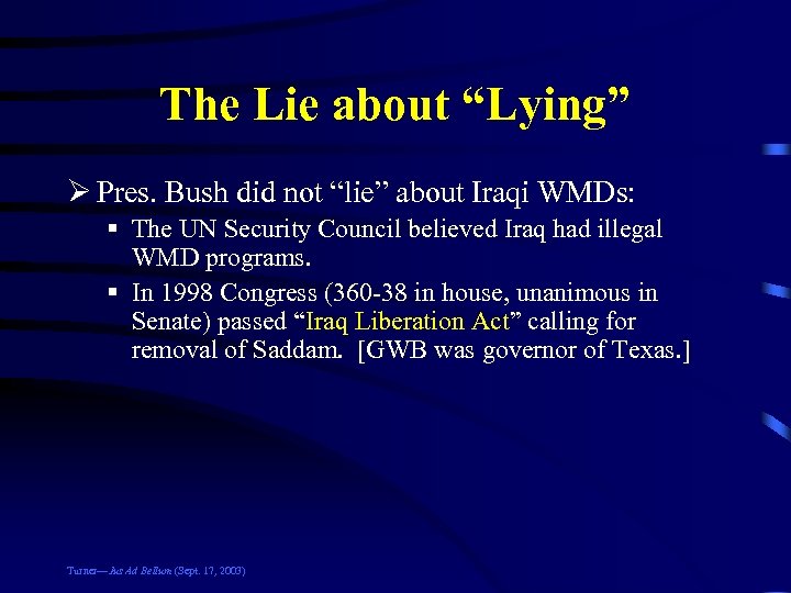 The Lie about “Lying” Ø Pres. Bush did not “lie” about Iraqi WMDs: §