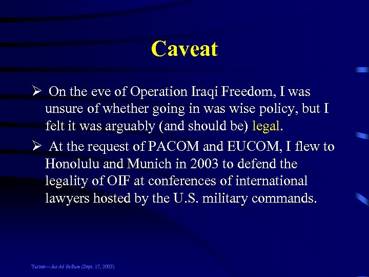 Caveat Ø On the eve of Operation Iraqi Freedom, I was unsure of whether