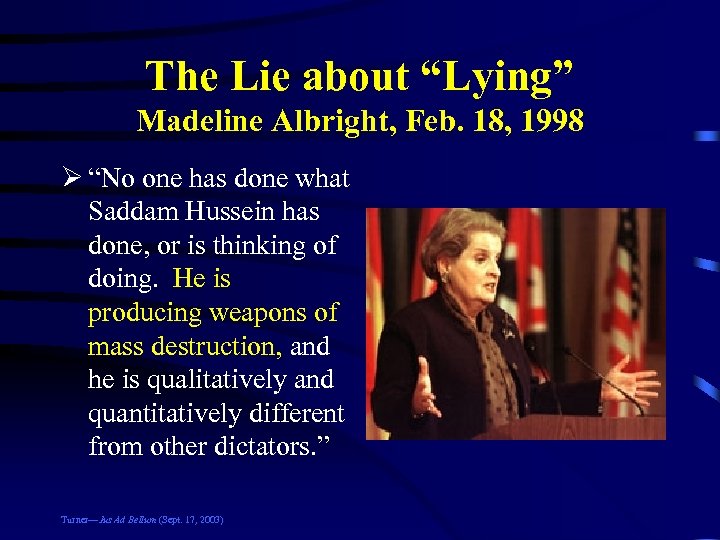 The Lie about “Lying” Madeline Albright, Feb. 18, 1998 Ø “No one has done