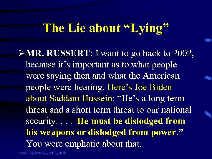 The Lie about “Lying” Ø MR. RUSSERT: I want to go back to 2002,