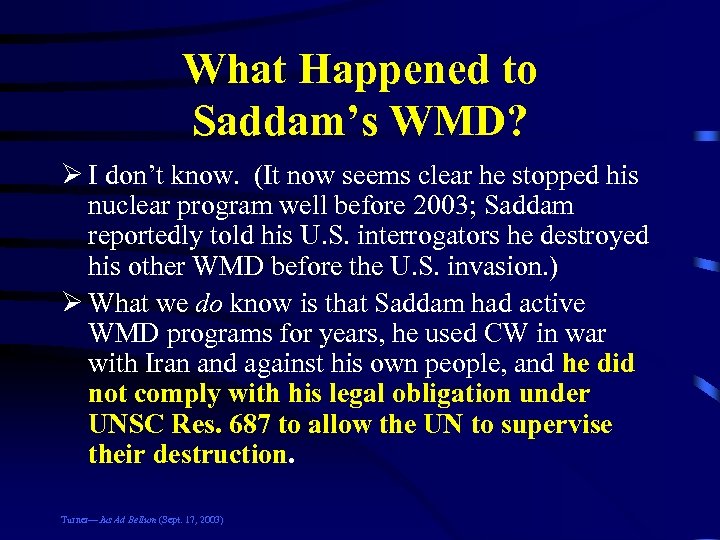 What Happened to Saddam’s WMD? Ø I don’t know. (It now seems clear he