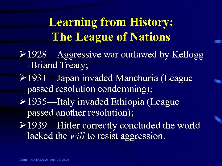 Learning from History: The League of Nations Ø 1928—Aggressive war outlawed by Kellogg -Briand