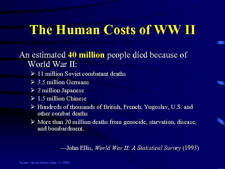 The Human Costs of WW II An estimated 40 million people died because of