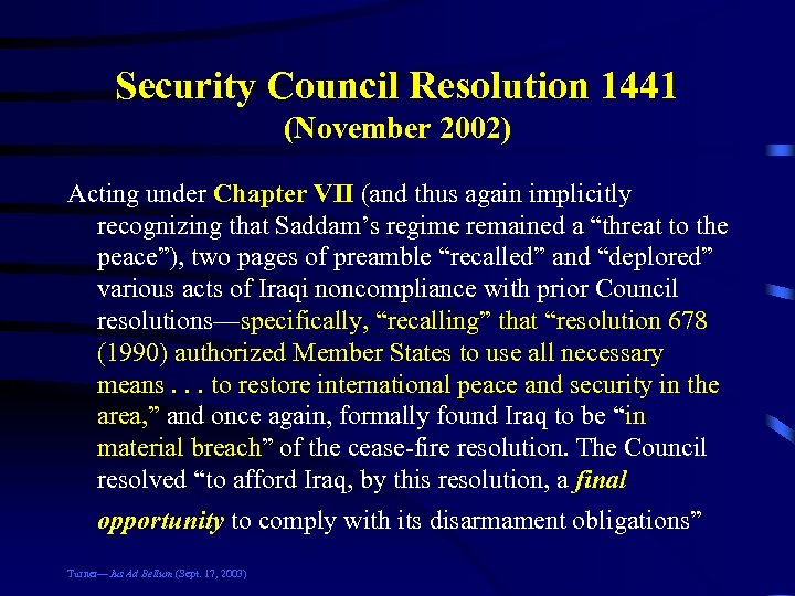 Security Council Resolution 1441 (November 2002) Acting under Chapter VII (and thus again implicitly