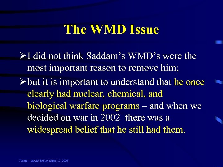The WMD Issue Ø I did not think Saddam’s WMD’s were the most important