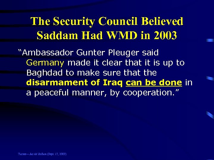 The Security Council Believed Saddam Had WMD in 2003 “Ambassador Gunter Pleuger said Germany