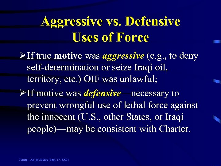 Aggressive vs. Defensive Uses of Force Ø If true motive was aggressive (e. g.