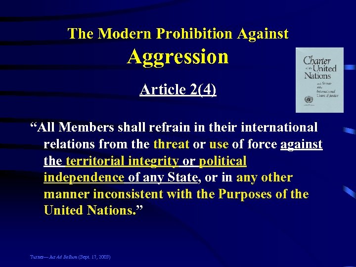 The Modern Prohibition Against Aggression Article 2(4) “All Members shall refrain in their international