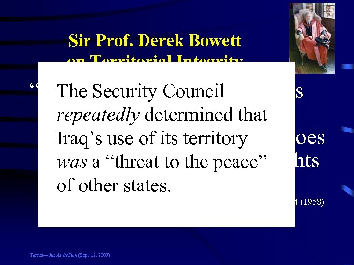 Sir Prof. Derek Bowett on Territorial Integrity “The inviolability of territory is The Security