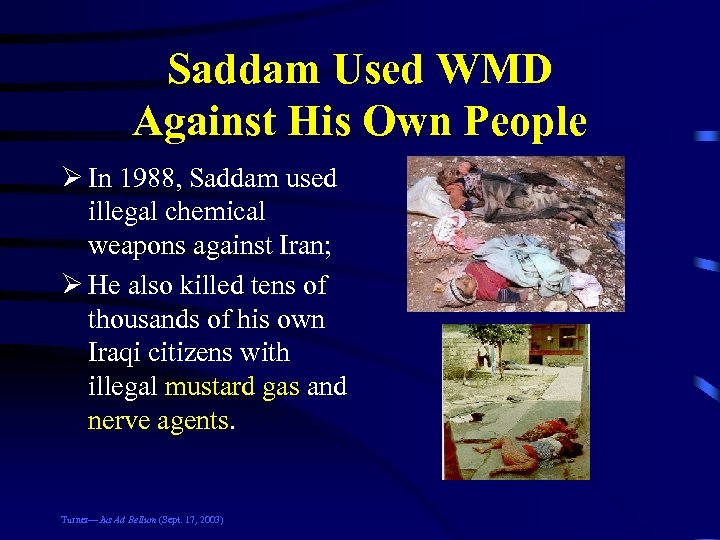 Saddam Used WMD Against His Own People Ø In 1988, Saddam used illegal chemical