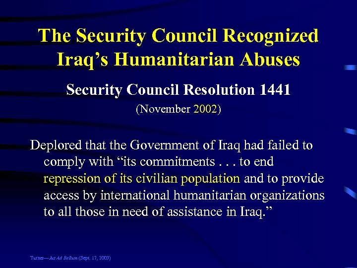 The Security Council Recognized Iraq’s Humanitarian Abuses Security Council Resolution 1441 (November 2002) Deplored