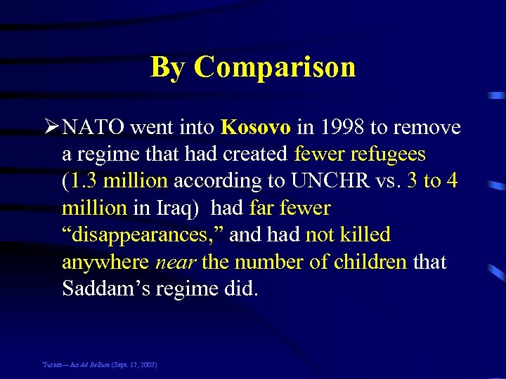 By Comparison Ø NATO went into Kosovo in 1998 to remove a regime that