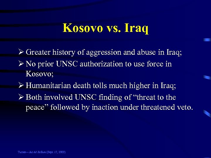 Kosovo vs. Iraq Ø Greater history of aggression and abuse in Iraq; Ø No