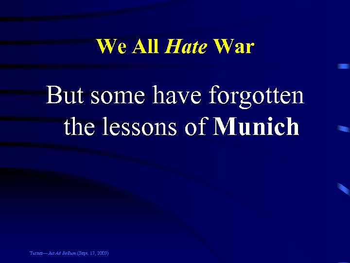 We All Hate War But some have forgotten the lessons of Munich Turner—Jus Ad