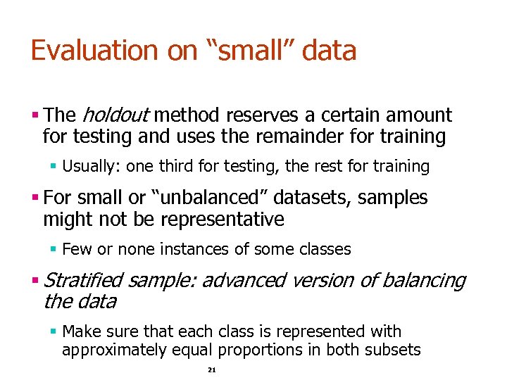 Evaluation on “small” data § The holdout method reserves a certain amount for testing