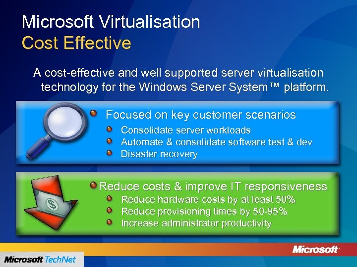 Microsoft Virtualisation Cost Effective A cost-effective and well supported server virtualisation technology for the