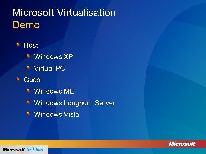 Microsoft Virtualisation Demo Host Windows XP Virtual PC Guest Windows ME Windows Longhorn Server