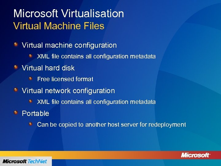 Microsoft Virtualisation Virtual Machine Files Virtual machine configuration XML file contains all configuration metadata