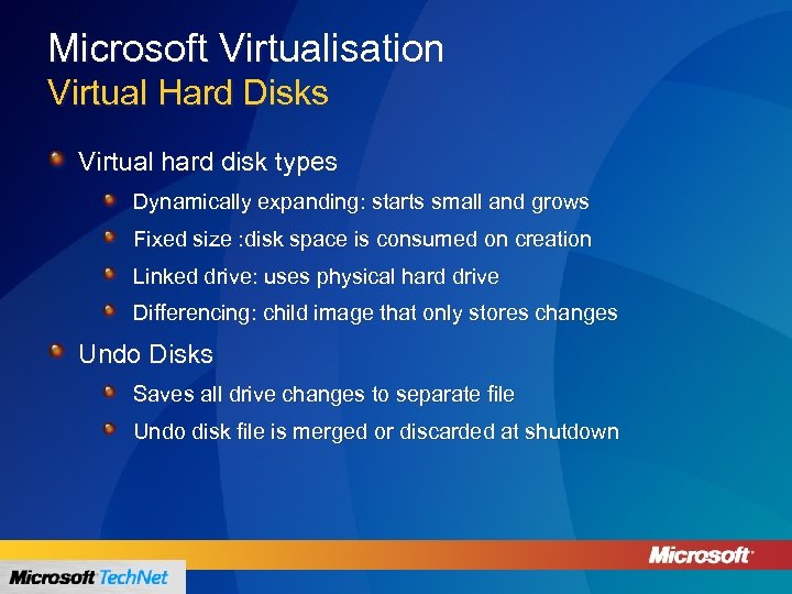 Microsoft Virtualisation Virtual Hard Disks Virtual hard disk types Dynamically expanding: starts small and